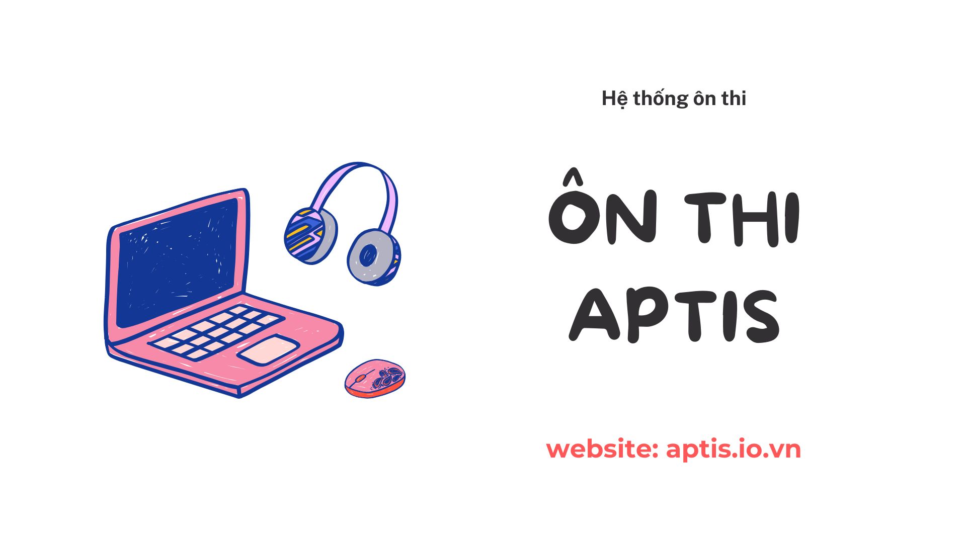 APTIS là gì? Cấu trúc đề thi và cách đăng ký thi APTIS chi tiết nhất